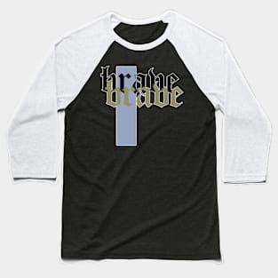 brave typo shirt Baseball T-Shirt